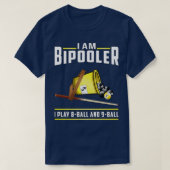 Ik ben Bipooler... ik speel 8 bal en 9 bal. T-shirt (Design voorkant)