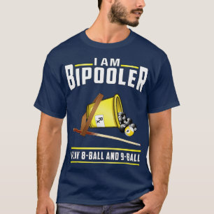 Ik ben Bipooler... ik speel 8 bal en 9 bal. T-shirt