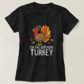 Ik ben Birthday Turkey Funny Happy Thanksgiving Ma T-shirt (Design voorkant)