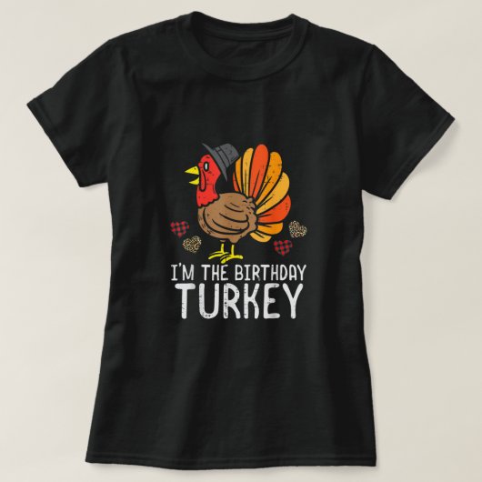 Ik ben Birthday Turkey Funny Happy Thanksgiving Ma T-shirt (Design voorkant)