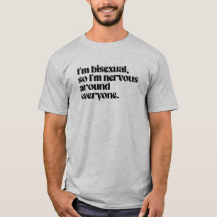 Ik ben biseksueel en nerveus bij iedereen t-shirt