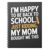 Ik ben blij dat ik terug naar school ben... Grapje Notitieboek (Voorkant)