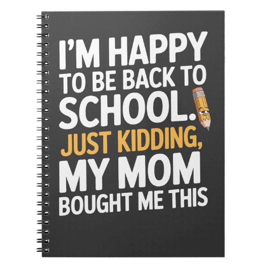 Ik ben blij dat ik terug naar school ben... Grapje Notitieboek (Voorkant)