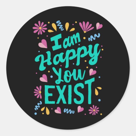 Ik ben blij dat je bestaat ronde sticker (Voorkant)