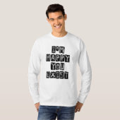 Ik ben blij dat je bestaat t-shirt (Voorkant volledig)