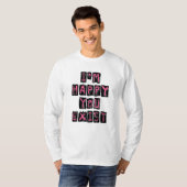 Ik ben blij dat je bestaat t-shirt (Voorkant volledig)