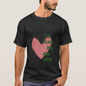 Ik ben blij dat je hier bent, Heart Trendy Mental  T-shirt (Voorkant)