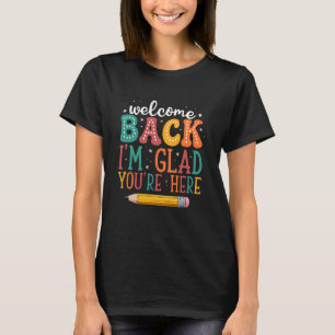 Ik ben blij dat je hier bent Welkom terug op schoo T-shirt