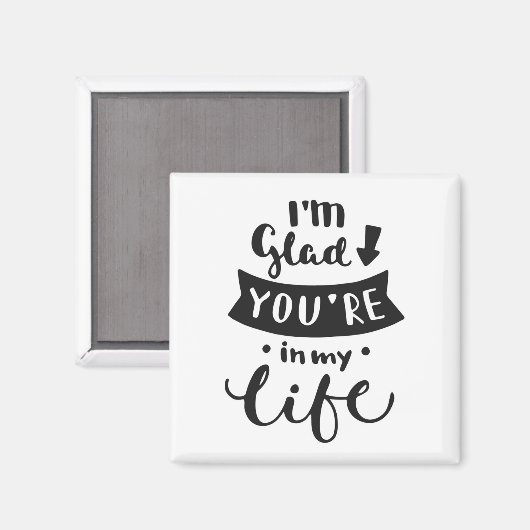 Ik ben blij dat je in mijn leven bent magneet (Voorkant / Achterkant)