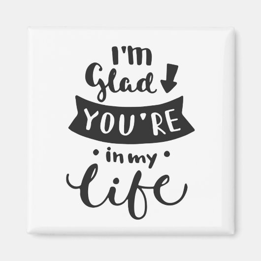 Ik ben blij dat je in mijn leven bent magneet (Voorkant)