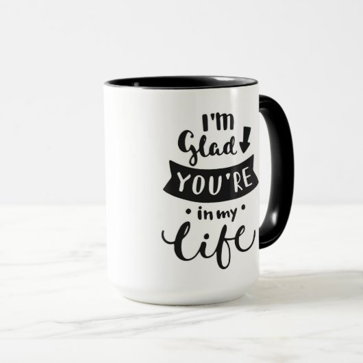 Ik ben blij dat je in mijn leven bent mok (Voorkant rechts)