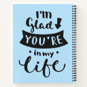 Ik ben blij dat je in mijn leven bent notitieboek (Achterkant)