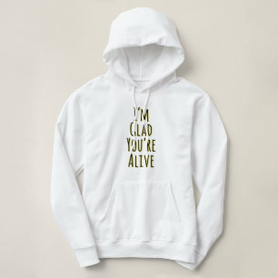 Ik ben blij dat je leeft hoodie