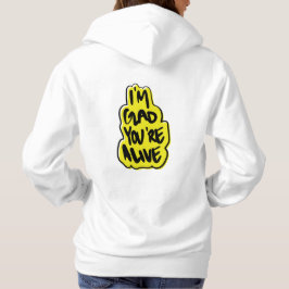 Ik ben blij dat je nog leeft hoodie