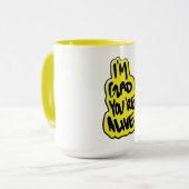 Ik ben blij dat je nog leeft mok (Voorkant links)