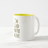 Ik ben blij dat je nog leeft tweekleurige koffiemok (Voorkant rechts)