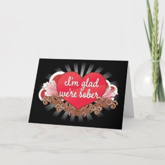 Ik ben blij dat we nuchter zijn Valentijnskaart Kaart
