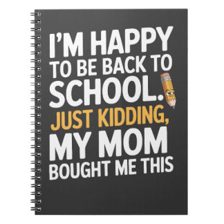 Ik ben blij om weer naar school te gaan... grapje  notitieboek