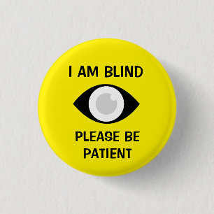 Ik ben blind, alstublieft geduldig ronde button 3,2 cm