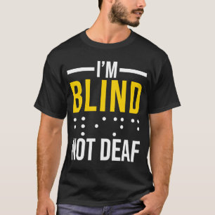 Ik ben Blind niet doof blind T-shirt