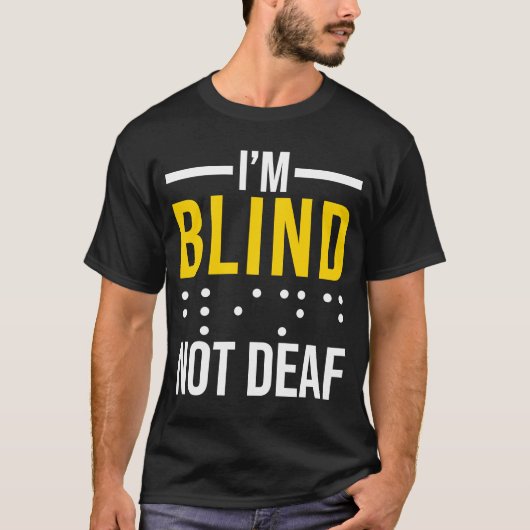 Ik ben Blind niet doof blind T-shirt (Voorkant)