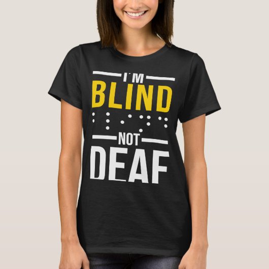 Ik ben Blind niet doof blindheid T-shirt (Voorkant)