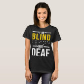 Ik ben Blind niet doof blindheid T-shirt (Voorkant volledig)