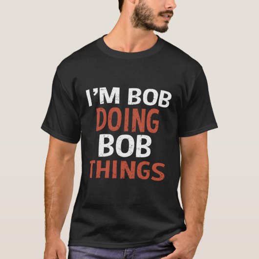 Ik ben Bob die Bob dingen doet T-shirt (Voorkant)