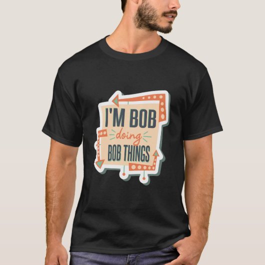 Ik ben Bob die Bob dingen doet T-shirt (Voorkant)