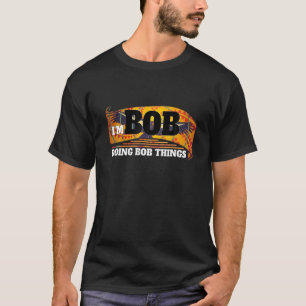 Ik ben Bob Doing Bob Dingen Funny Bob Name Art T-shirt