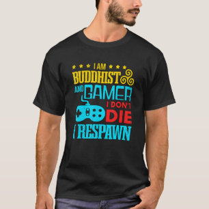 Ik ben boeddhist en gamer die ik niet kan die ik h t-shirt