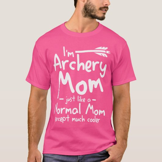 Ik ben boogschietmoeder net als een normale moeder t-shirt (Voorkant)