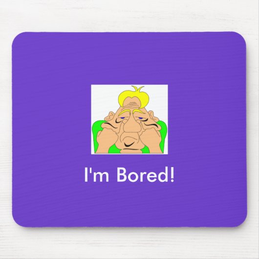 Ik ben Bored Mousepad Muismat (Voorkant)