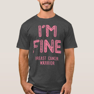 Ik ben borstkankeraander... ik ben FIJN T-shirt