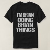 Ik ben Brian Doing Brian Doods, gepersonaliseerd e T-shirt (Design voorkant)