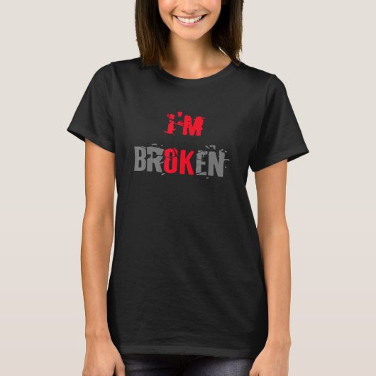 Ik ben Broken Woman Man Geweldige T-shirt (Voorkant)