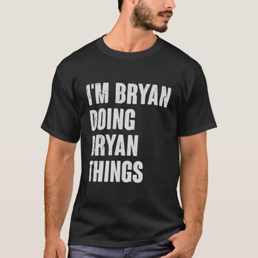Ik ben Bryan Doing Bryan Dingen - Grappig cadeau v T-shirt (Voorkant)