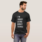 Ik ben Buddy die Buddy-dingen doet T-shirt (Voorkant volledig)