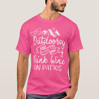 Ik ben buiten, ik Drink graag op patio's T-shirt