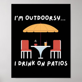 Ik ben buiten... Ik Drink op patio's - Fun Outdoor Poster