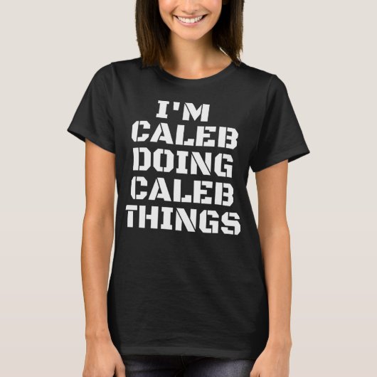 Ik ben Caleb aan het doen Caleb Things Funny Manne T-shirt (Voorkant)