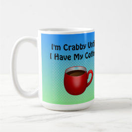 Ik ben chagrijnig tot ik mijn koffiemok