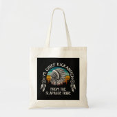 Ik ben Chief Kickabitch uit de Slapahoe Tribe Tote Bag (Voorkant)