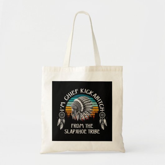 Ik ben Chief Kickabitch uit de Slapahoe Tribe Tote Bag (Voorkant)