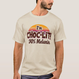 Ik ben Choc-Lit Melanin T-Shirt (Chocolate Tshirt)