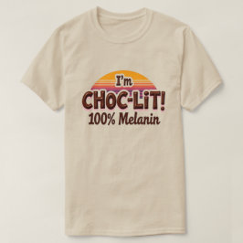 Ik ben Choc-Lit Melanin T-Shirt (Chocolate Tshirt)