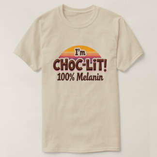Ik ben Choc-Lit Melanin T-Shirt (Chocolate Tshirt)