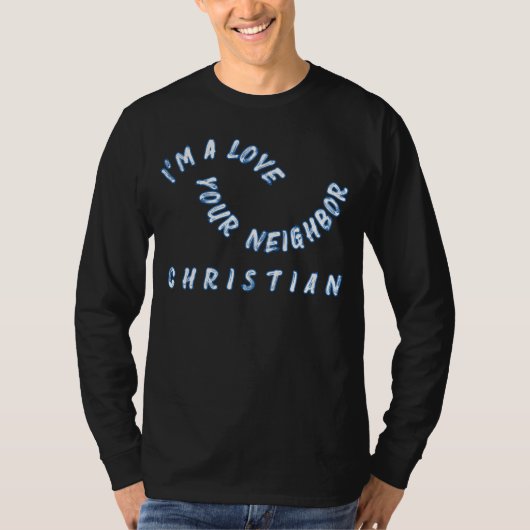 Ik ben Christelijk verliefd op je buurman T-shirt (Voorkant)
