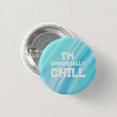 Ik ben Chronisch Chill Button (Voorkant /achterkant)