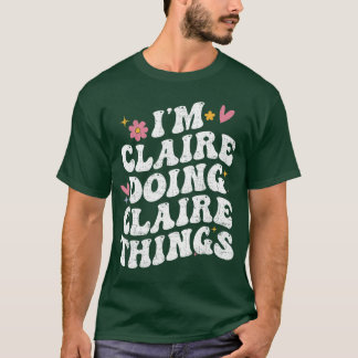 Ik ben Claire die Claire-dingen doet Retro groovy T-shirt
